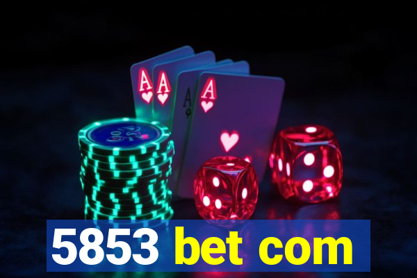 5853 bet com